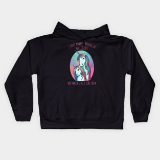 I dont always believe in unicorns but when i do i ride them Kids Hoodie